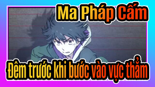 [Ma Pháp Cấm] 26 Đêm trước khi bước vào vực thẳm (Tân ước 15)_E