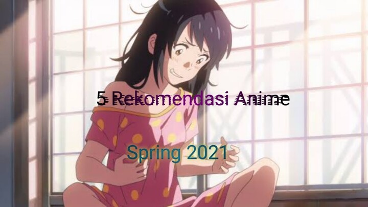 5 Rekomendasi Anime Spring 2021