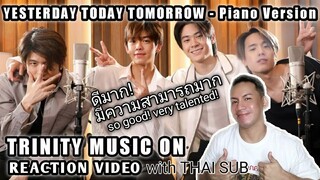 TRINITY MUSIC ON | YESTERDAY TODAY TOMORROW - Piano Ver. (REACTION) w/ THAI SUB
