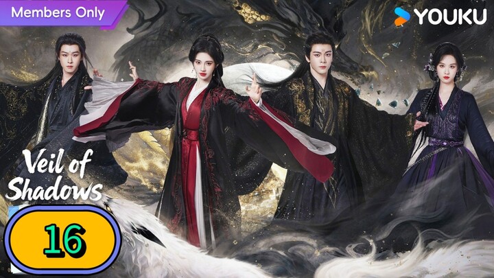 VEIL OF SHADOWS - EPISODE 16 [ ENG SUB ]