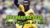 Pelé là ai ? Vì sao ông được cả thế giới công nhận là Vua Bóng Đá ? | Ngược dòng FiFa