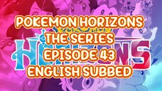 POKEMON HORIZONS THE SERIES EP 43 (ENG SUB)