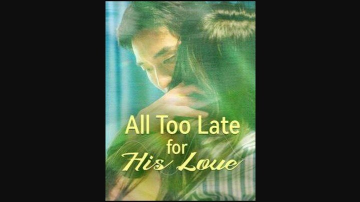 All Too Late For His Love