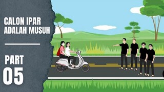 CALON IPAR ADALAH MUSUH Part 5