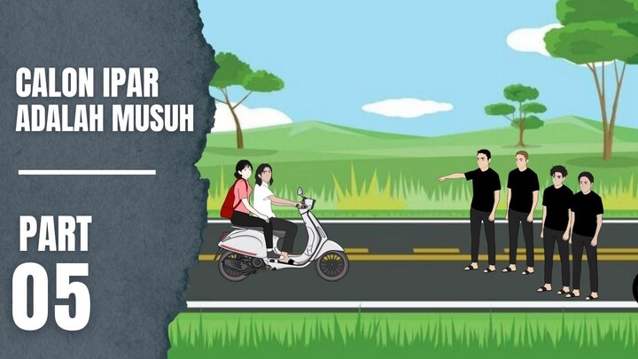 CALON IPAR ADALAH MUSUH Part 5