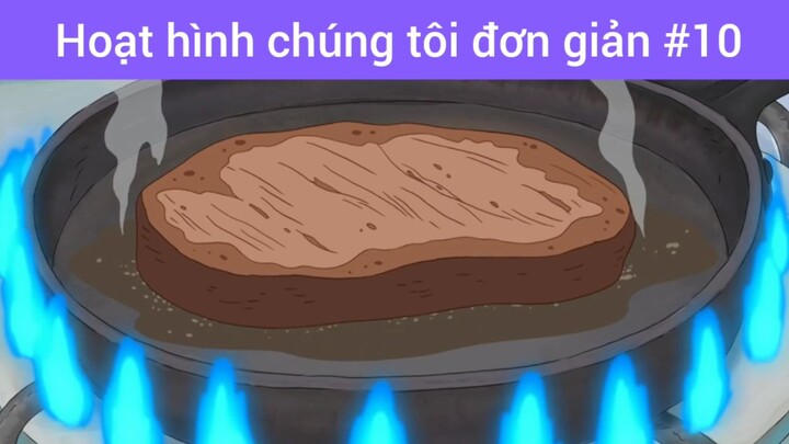 hoạt hình Chúng tôi đơn giản phần 10