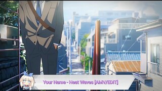 Your Name - Heat Waves [AMV/EDIT]