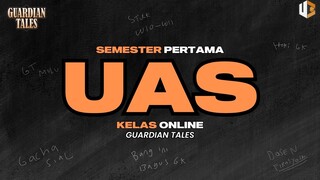 🔴KELAS ONLINE GUARDIAN TALES SEMESTER 1 | PERTEMUAN TERAKHIR - UAS