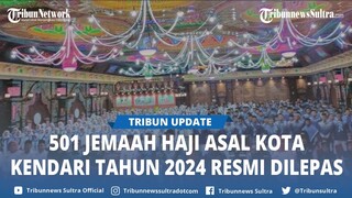 501 Jemaah Haji Asal Kota Kendari Tahun 2024 Resmi Dilepas, Lengkap Jadwal Keberangkatan 4 Kloter