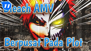 [Bleach AMV] Kompilasi yang berpusat pada plot_AB11