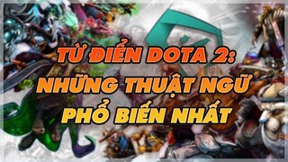 TỪ ĐIỂN DOTA 2: NHỮNG THUẬT NGỮ GAME PHỔ BIẾN KHÔNG THỂ KHÔNG BIẾT | HƯỚNG DẪN TÂN THỦ