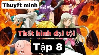(Thuyết Minh) Tập Thất Hình đại Tội