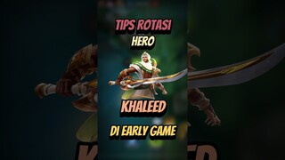 Tips rotasi khaleed di early game #mlbbcreatorcamp #mlbb #mobilelegends