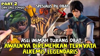 DIKIRA TUKANG OBAT GADUNGAN TERNYATA MASTER ALKEMIS LEGENDARIS - ALUR CERITA DDZ PART 2