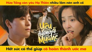 HỨA TỔNG CÒN YÊU HẠ THIÊN NHIỀU LẮM NÊN ANH CỐ HẾT SỨC GIÚP CÔ HOÀN THÀNH ƯỚC MƠ || HẠ THIÊN KHI YÊU