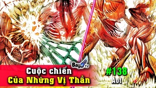 【Phân Tích BỰA】Chương 138- Cuộc Chiến Giữa Những Vị Thần - Attack on Titan