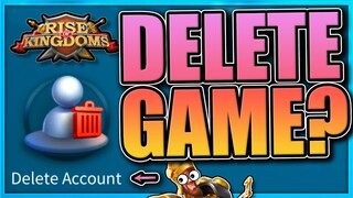 Pushing the Delete Account button [what's the worst that could happen?] Rise of Kingdoms