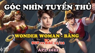 GÓC NHÌN TUYỂN THỦ: : WONDER WOMEN VÀ TRẬN ĐÁNH GIẢI CUỐI CÙNG VỚI BÂNG | APL 2022: VIỆT NAM