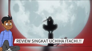 REVIEW SINGKAT UCHIHA ITACHI.!! DIAWAL DI SANGKA VILLAIN TERNYATA HERO SEJATI.!!