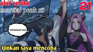 Alur Cerita Martial Peak S5 Part 21 : Ijinkan Saya Mencoba