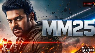MM25 – Prabhas 2025 Full Action Blockbuster Movie | South Indian Mega Film | Full HD