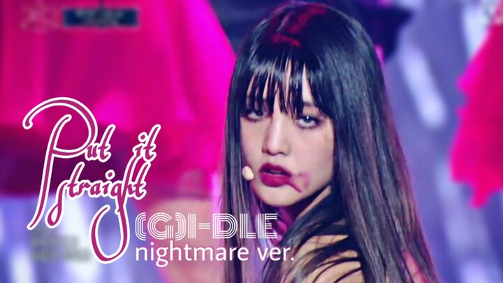 (Queendom) (G)I-DLE - Put It Straight Nightmare Ver. ตะลึงจนพูดไม่ออก