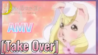 [Take Over] AMV