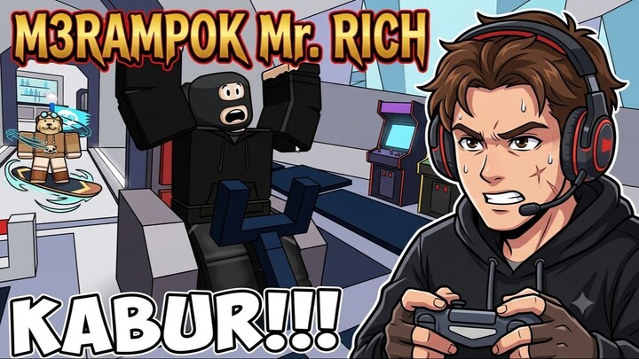 AKHIRNYA KITA BERHASIL MERAMPOK MR.RICH!!!