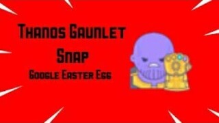 THANOS GAUNTLET SNAP ( GOOGLE EASTER EGG )