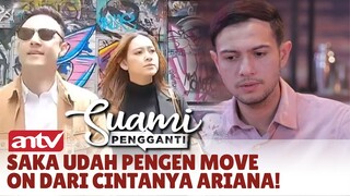Udahlah Saka Udah Harus Move On dari Ariana!!! | Suami Pengganti ANTV | Eps 273 (5/5)