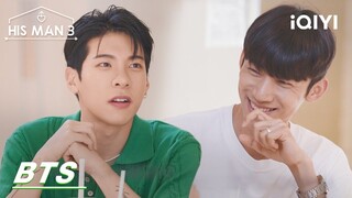 BTS: The sweet interactions between men and the sadness behind them | His Man Season 3 | iQIYI