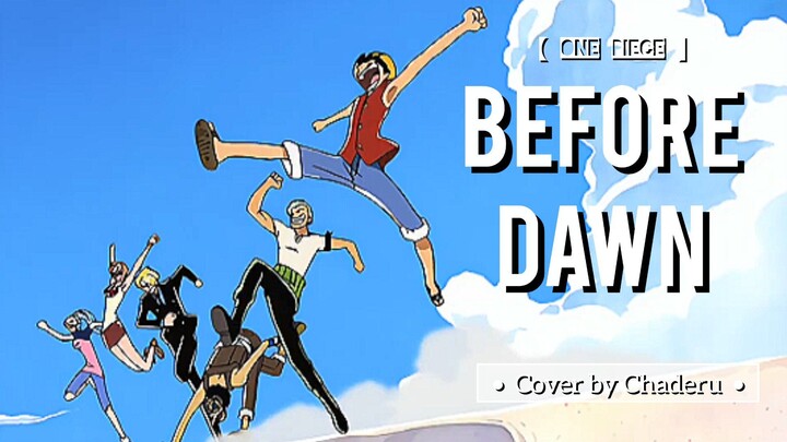 【 ONE PIECE 】 BEFORE DAWN - AI-SACHI | Ending Song 5th | Cover by Chaderu