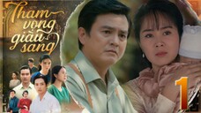 THAM VỌNG GIÀU SANG TẬP 1 | Phim Truyền Hình Việt Nam Hay Mới Nhất 2024 | Phim Mới Nhất THVL 2024