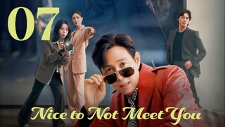 🇰🇷EP. 7 NICE TO NOT MEET YOU (2025) | ENG SUB | Comedy/Romance/Melodrama