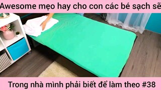mẹo hay cho con các bé xách trong nhà mình phải biết và làm theo phần 38