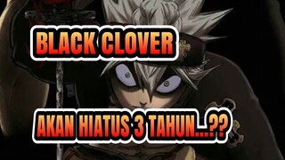 KABAR BURUK TERKAIT HIATUSNYA BLACK CLOVER..!!