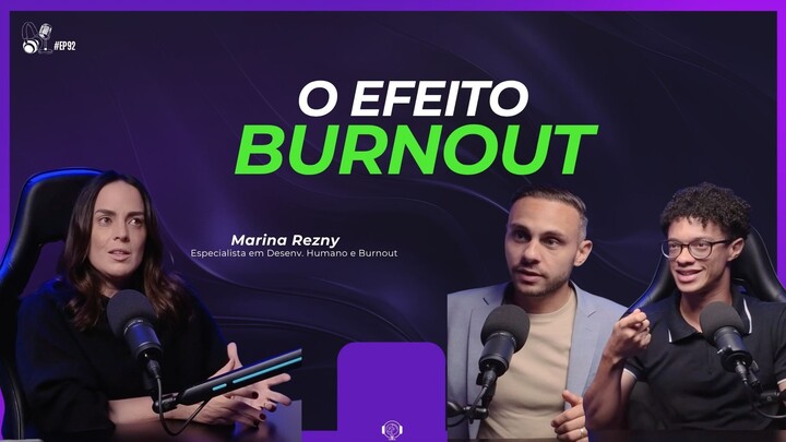 #EP92 - Burnout: como se reconstruir depois do colapso emocional (com Marina Rezny)