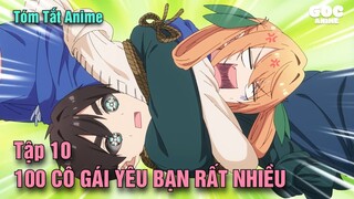 Tóm Tắt Anime | 100 Cô Bạn Gái Yêu Bạn Rất Rất Rất Rất Rất Nhiều | Tập 10 | Goc Anime