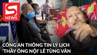 Công an thông tin hồ sơ lý lịch của 'Thầy ông nội': Từng tự lập ra Trại dưỡng lão và cô nhi