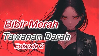 【INDOSUB】Bibir Merah, Tawanan Darah Episode 2