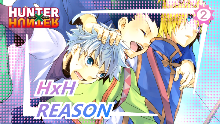 HUNTER×HUNTER|[Friends x Journey|Friendship]Killua x Gon ---REASON_2