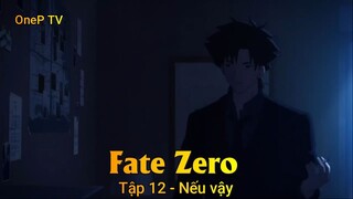 Fate Zero Tập 12 - Nếu vậy