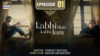 Kabhi Main Kabhi Tum | Episode 01 | Fahad Mustafa - Hania Amir | ARY Digital