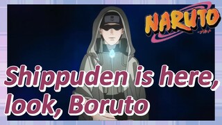 Shippuden is here, look, Boruto