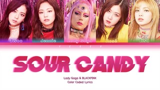 Lady Gaga & BLACKPINK - Sour Candy [Color Coded Lyrics/Han/Rom/Eng]