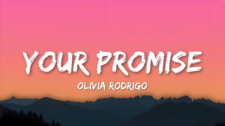 Olivia Rodrigo – Your Promise (Lyrics Video)