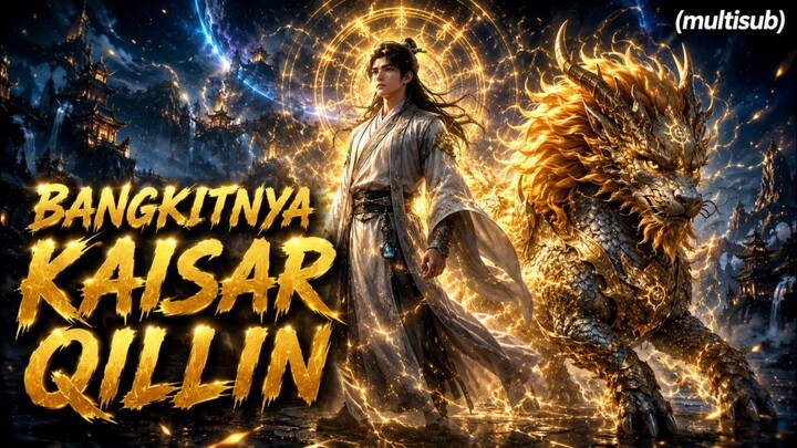 (S4) LEGENDA SANG PEMILIK MUTIARA DEWA -  MENGGUNCANG LANGIT DENGAN KEKUATAN QILIN - Donghua