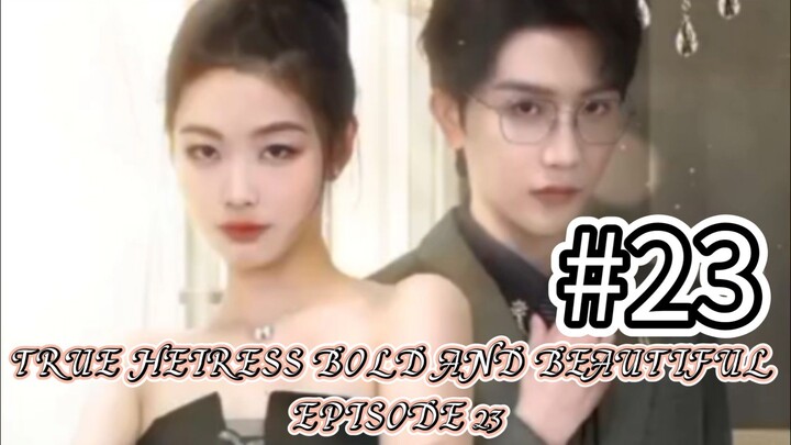 True Heiress Bold and Beautiful Episode 23