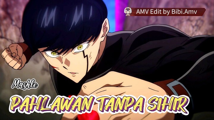 MASH BURNEDEAD PAHLAWAN TANPA SIHIR - MASHLE [AMV]