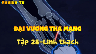 Đại vương tha mạng_Tập 28-Linh thạch